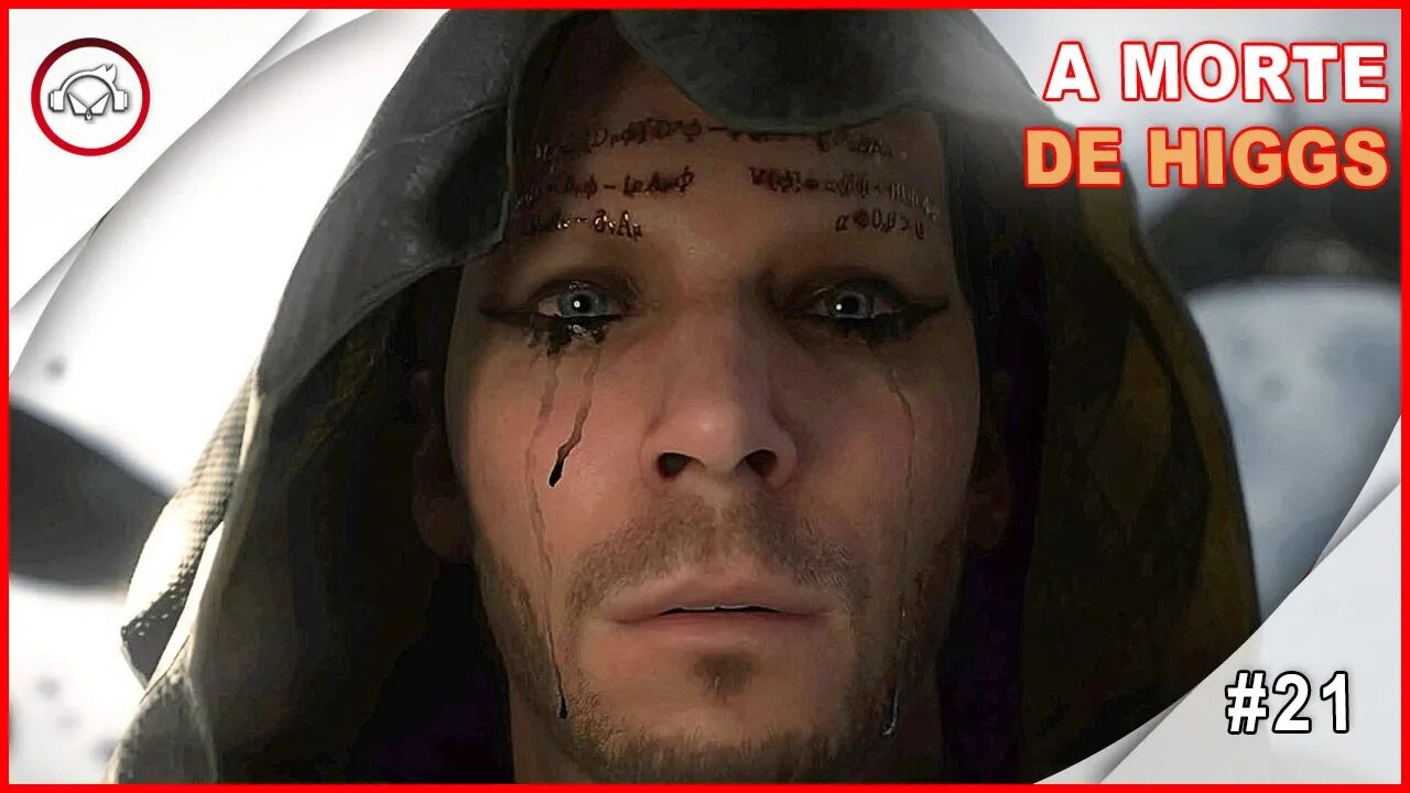 Death Stranding, A Morte De Higgs Ep #21 - Portugues PT-BR