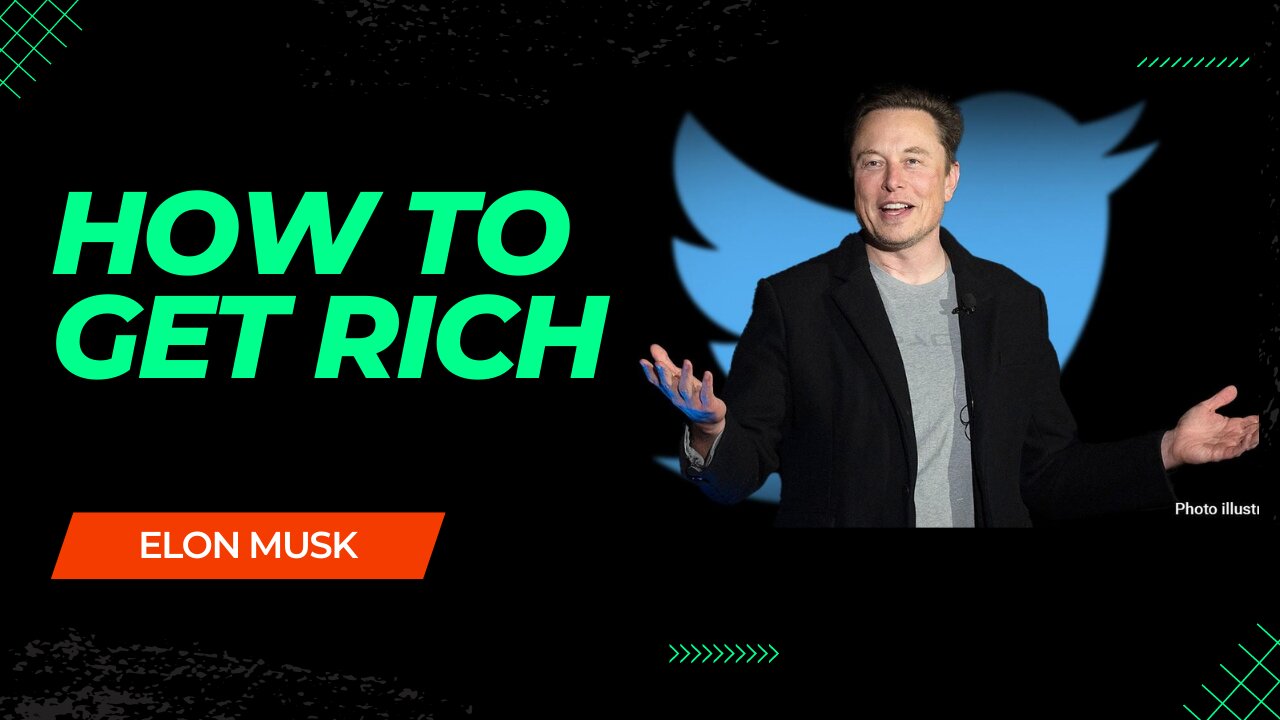 HOW TO GET RICH #ELONMUSK
