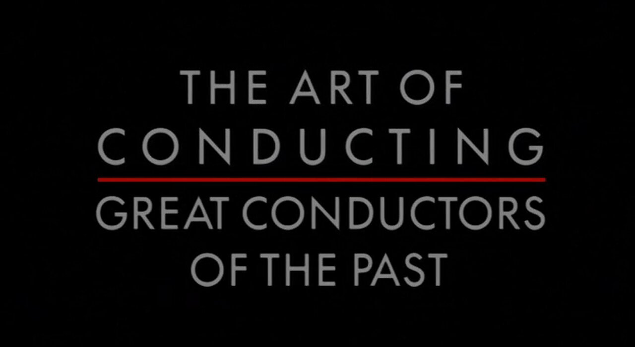 The Art of Conducting I: Great Conductors of the Past