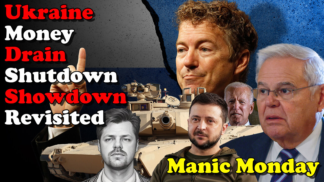 Ukraine Money Drain Shutdown Showdown Revisited - Manic Monday