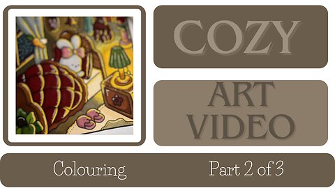 Cozy Art Video | Part 2 of 3| Colouring Book | Le Chanceux