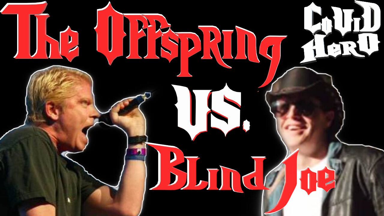 Covid Hero: The Offspring vs. Blind Joe