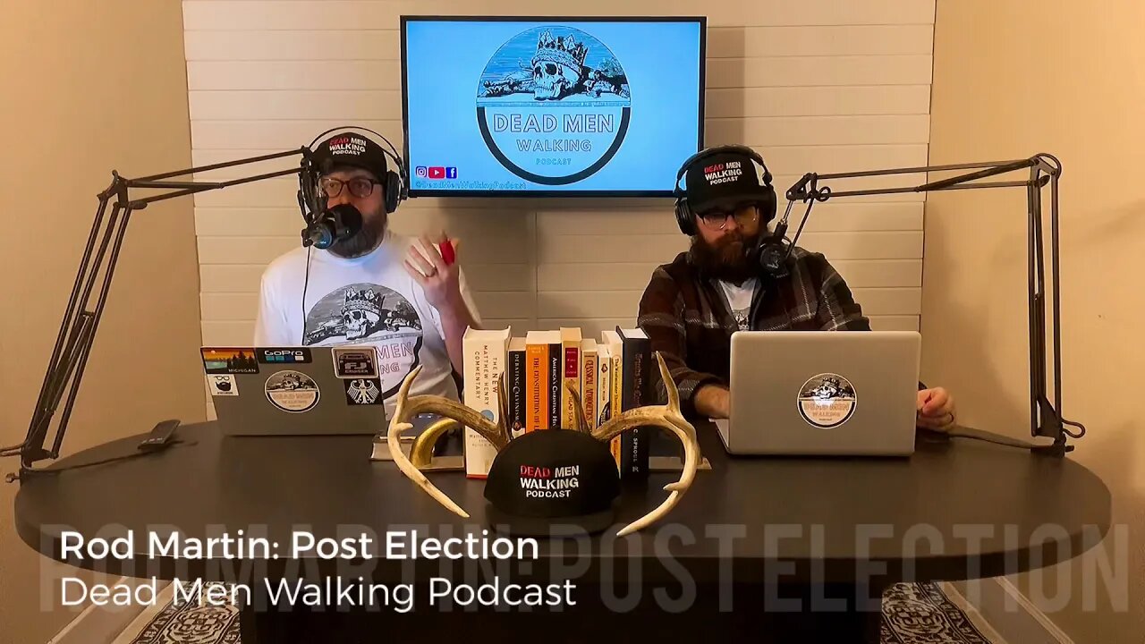 Dead Men Walking Podcast: Rod Martin Post Election Edition