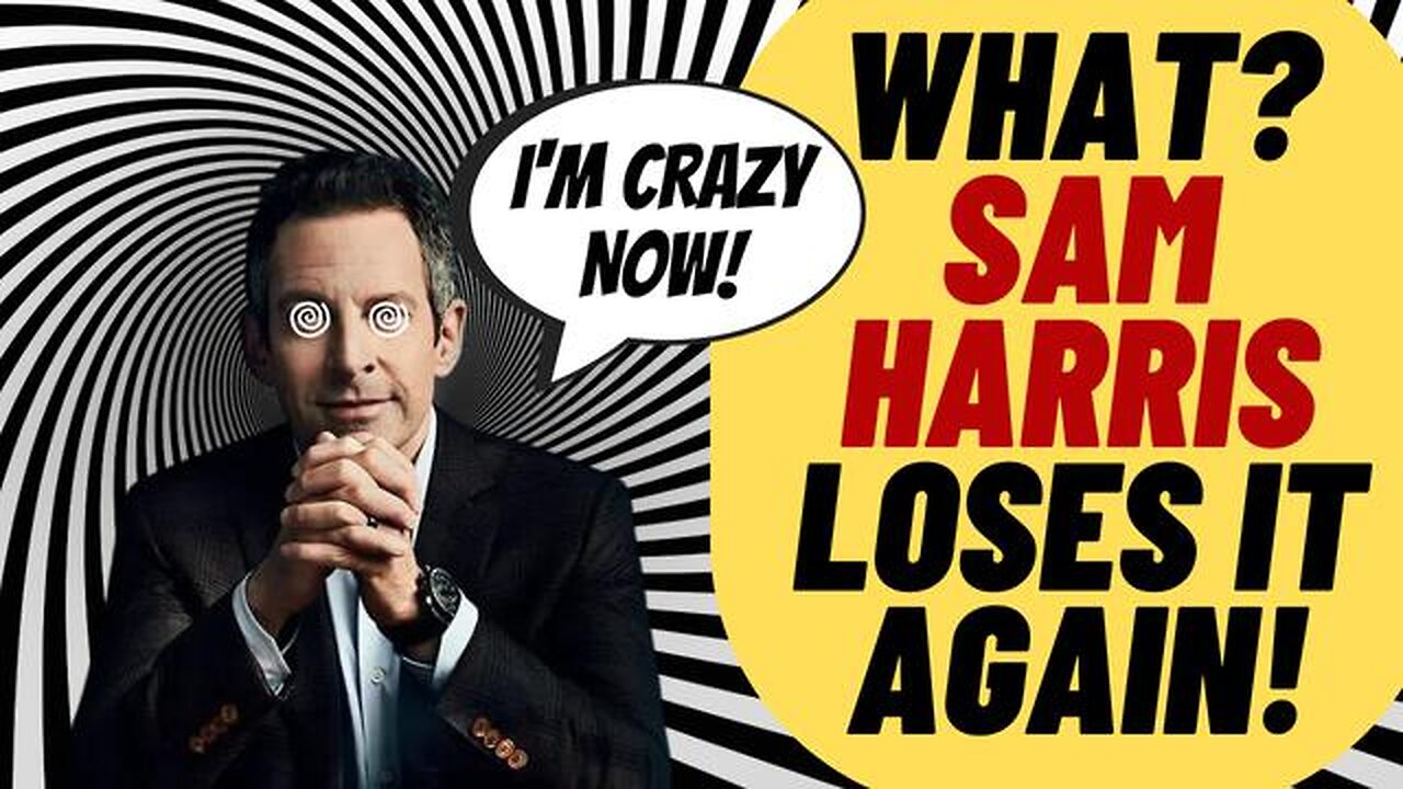 SAM HARRIS HAS ANOTHER DERANGED INTERVIEW