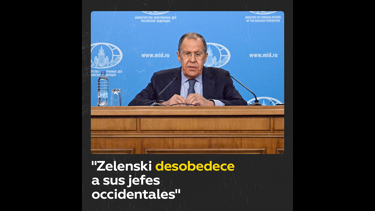 Lavrov: "Occidente espera hacer más obediente a Zelenski, porque últimamente no lo es"