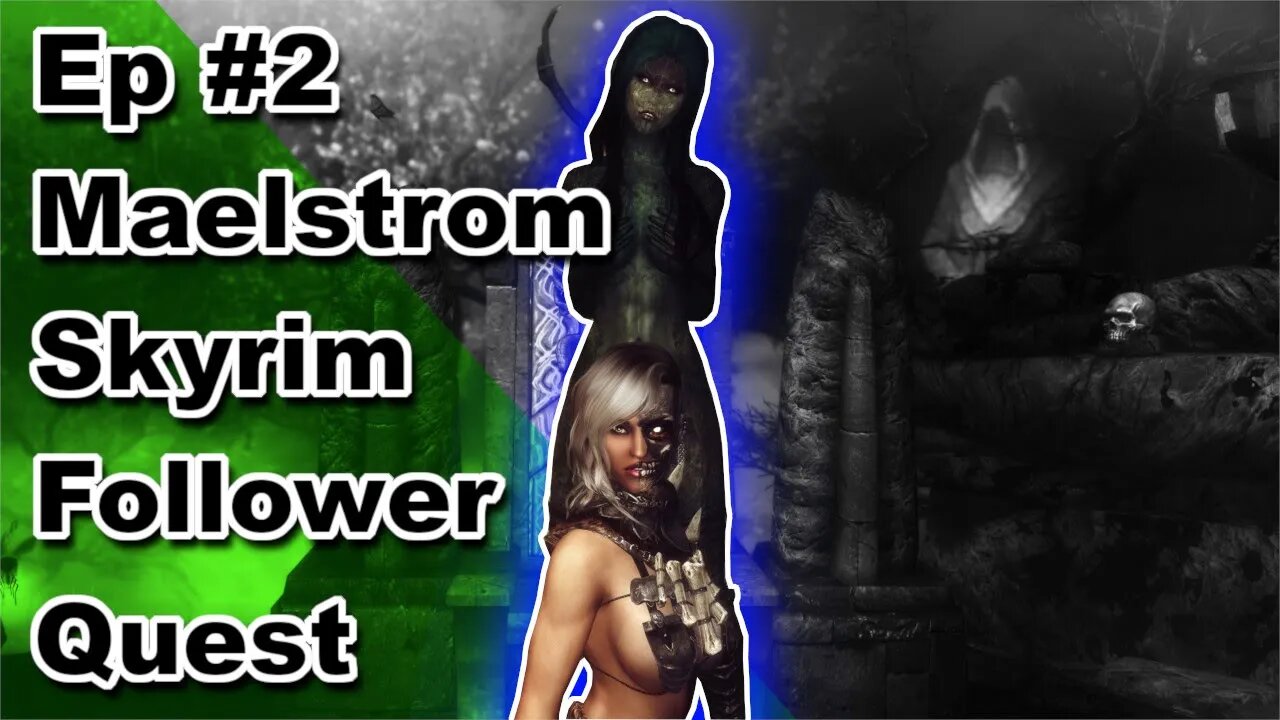 Modded Skyrim: Maelstrom Follower Quest Playthrough Ep.2