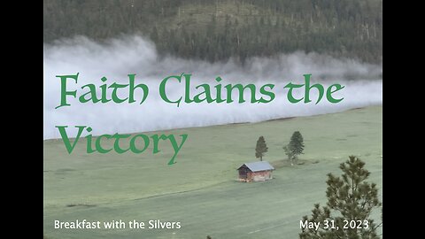 Faith Claims the Victory - Breakfast with the Silvers & Smith Wigglesworth May 31