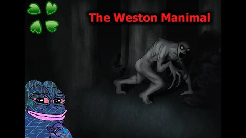 4Chan Scary Stories :: The Weston Manimal