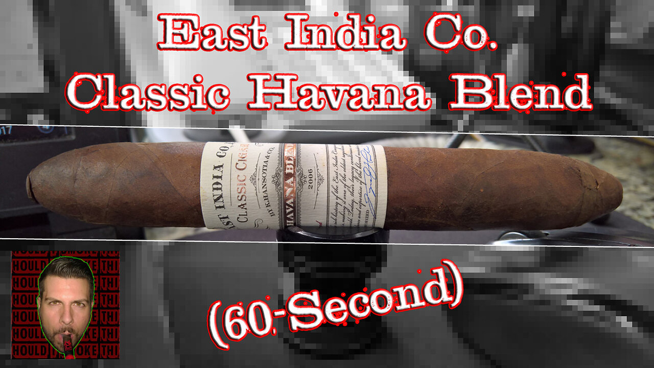 60 SECOND CIGAR REVIEW - East India Co. Classic Havana Blend