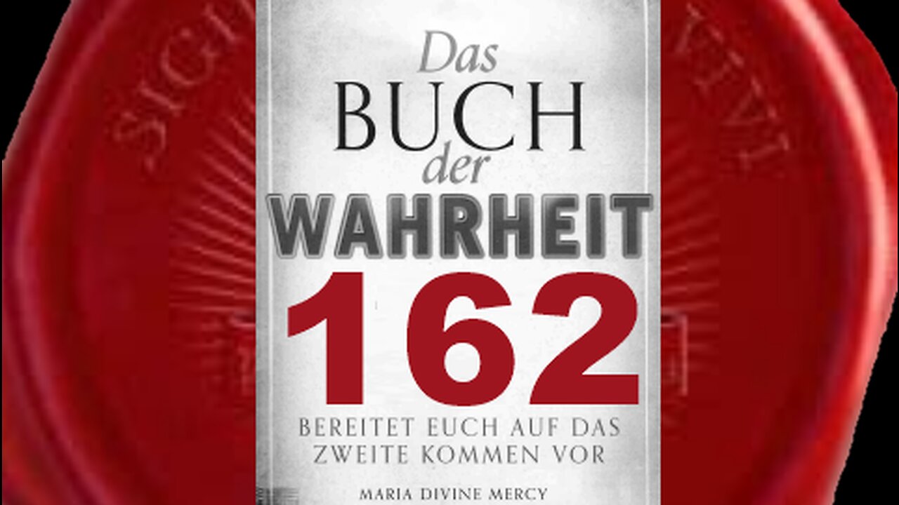 Ich will euch dazu ermutigen, keine Angst vor der „Warnung“ zu haben(Buch der Wahrheit Nr 162)