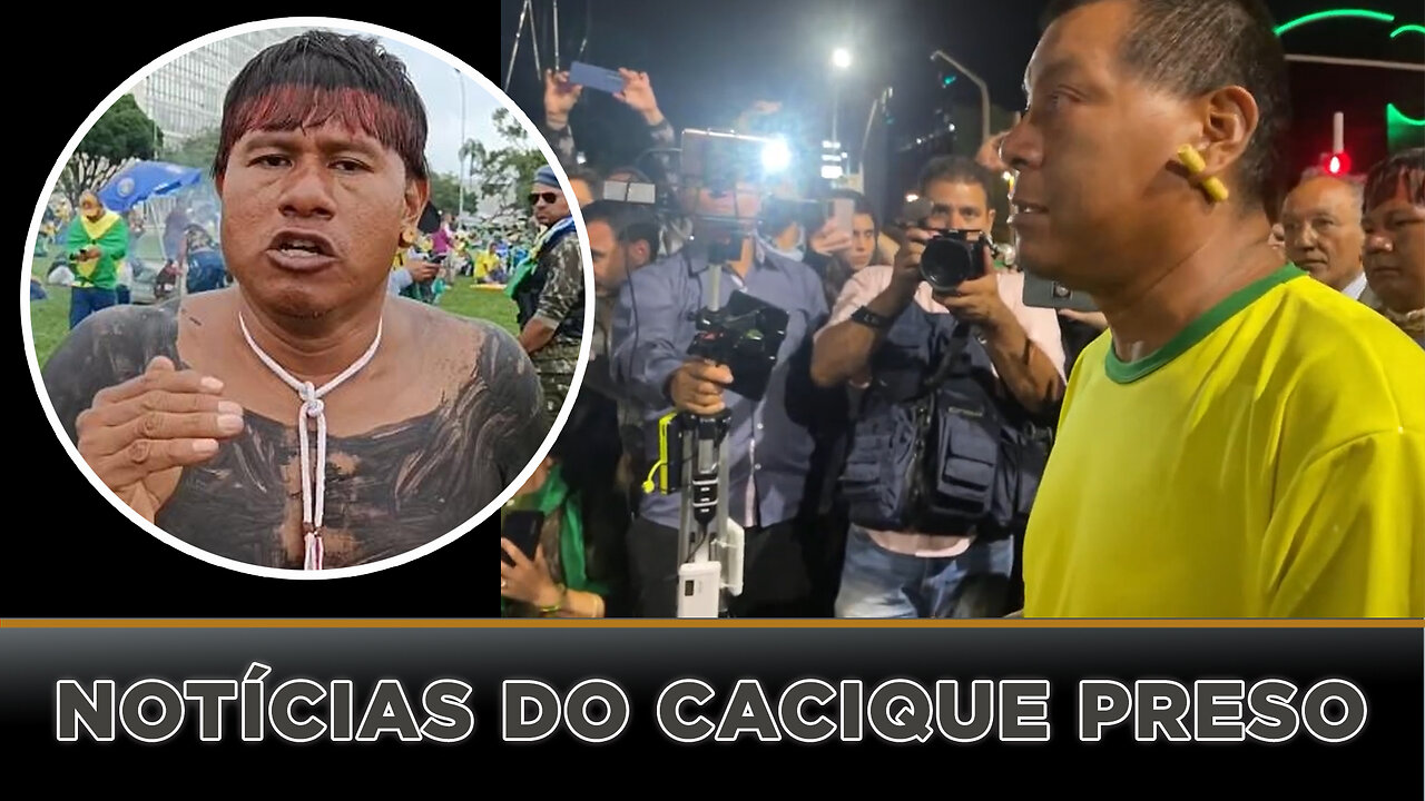 Últimas notícias do cacique preso em manifestalçao créditos canal @joaosalasoficial