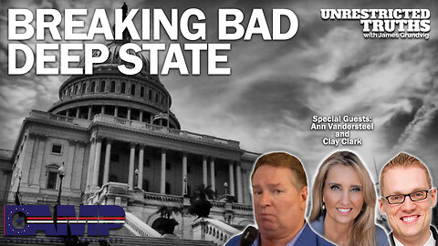 Breaking Bad Deep State with Ann Vandersteel and Clay Clark | Unrestricted Truths Ep. 214