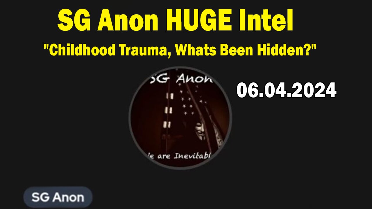 SG Anon HUGE Intel June 4: "Childhood Trauma, Whats Been Hidden?"