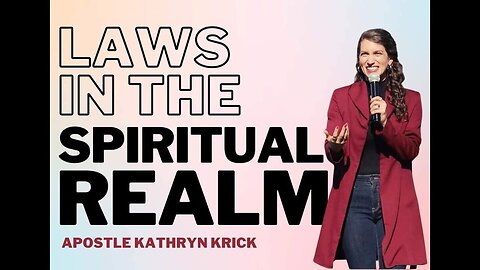 Laws in the Spiritual Realm - Apostle Kathryn - 5F Church