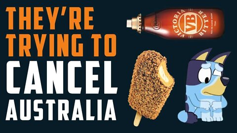 They're trying to CANCEL AUSTRALIA!!! Gaytimes, Fairy Bread, Bluey, what's next... VB??