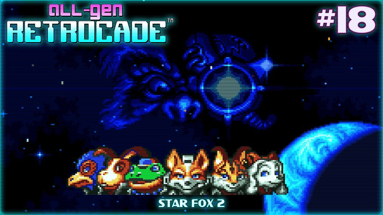 All-Gen Retrocade Ep.18: STAR FOX 2