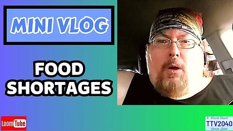 MINI VLOG - FOOD SHORTAGES - 072423 TTV2040