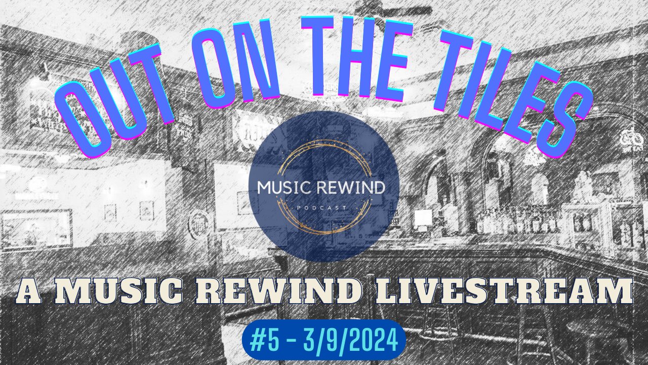 Out On The Tiles #5 - A Music Rewind LIvestream