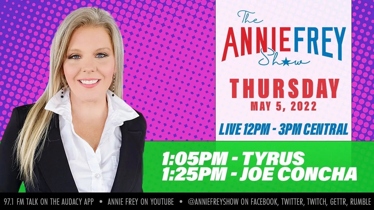 Ministry of Truth, SCOTUS Leak, Tyrus, Joe Concha • Annie Frey Show 5/5/22