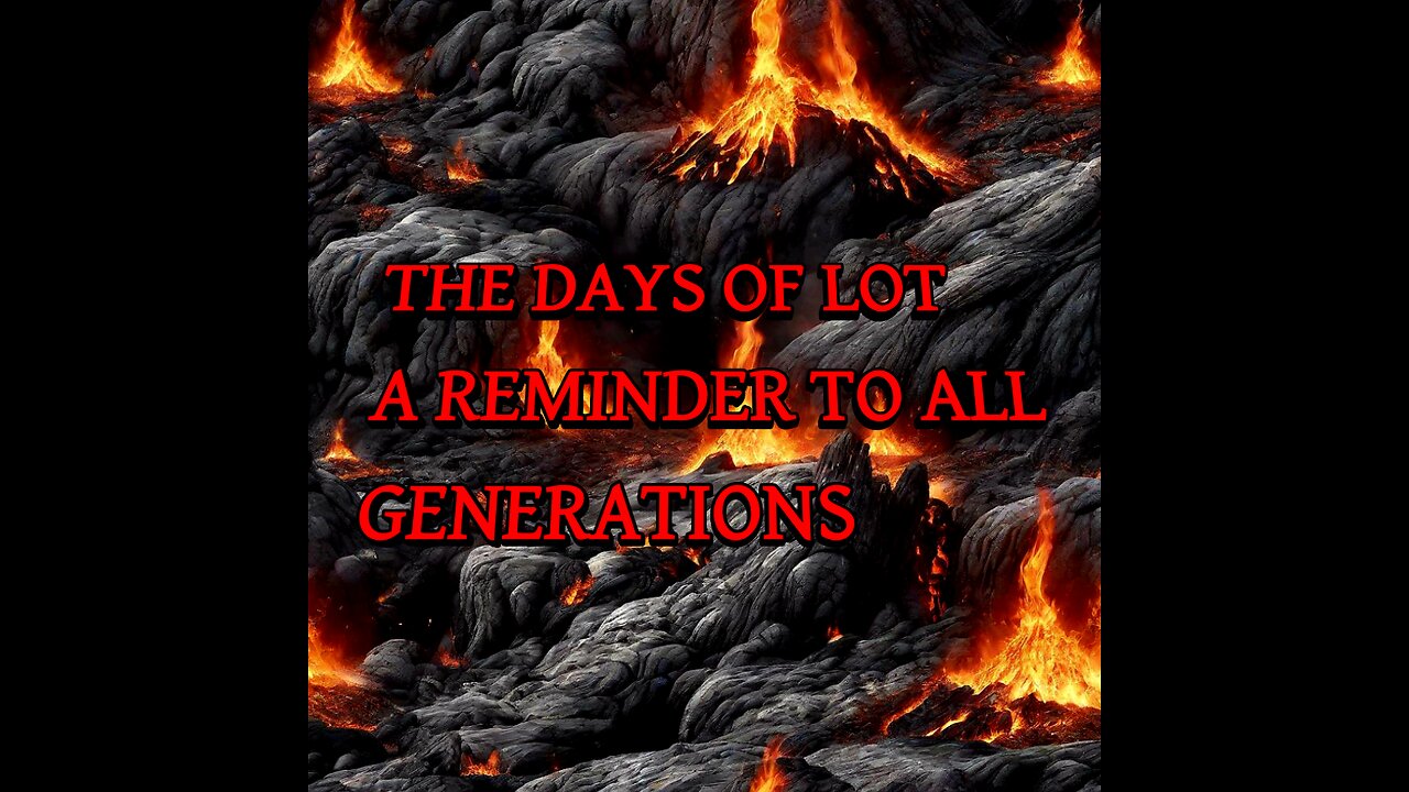 The days of Lot, a reminder to all generations