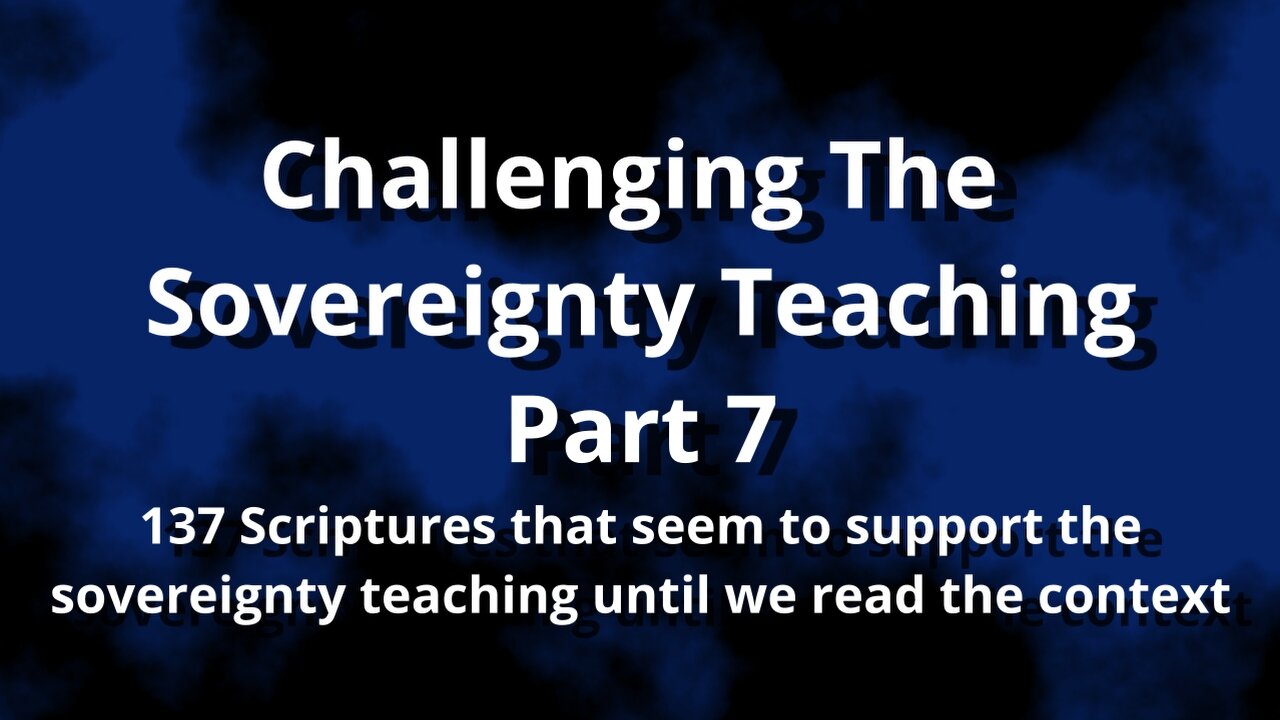 Challenging The Sovereignty Teaching Part 7