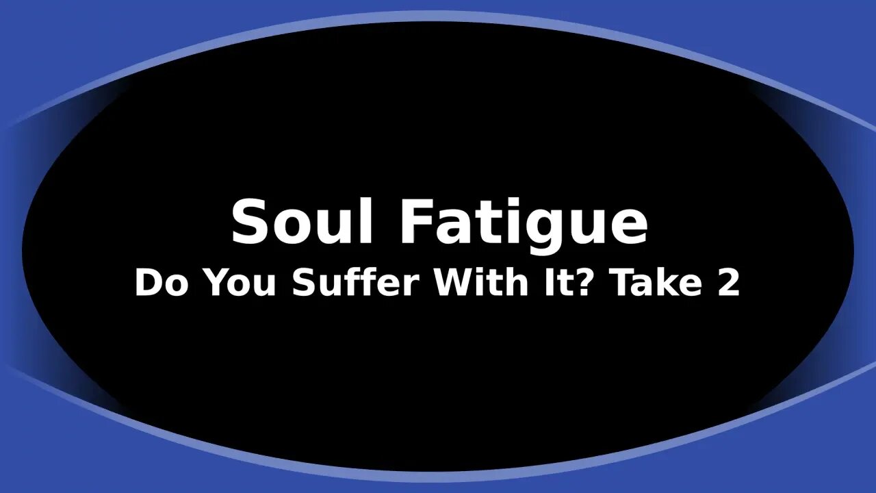 Morning Musings # 216 - SOUL FATIGUE - Is This Something You Are Feeling? My Observations - Take 2