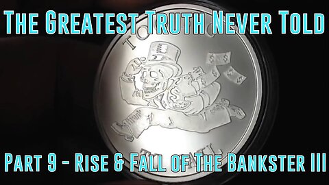 Part 9 - Rise & Fall of The Bankster III Too Big to Fail