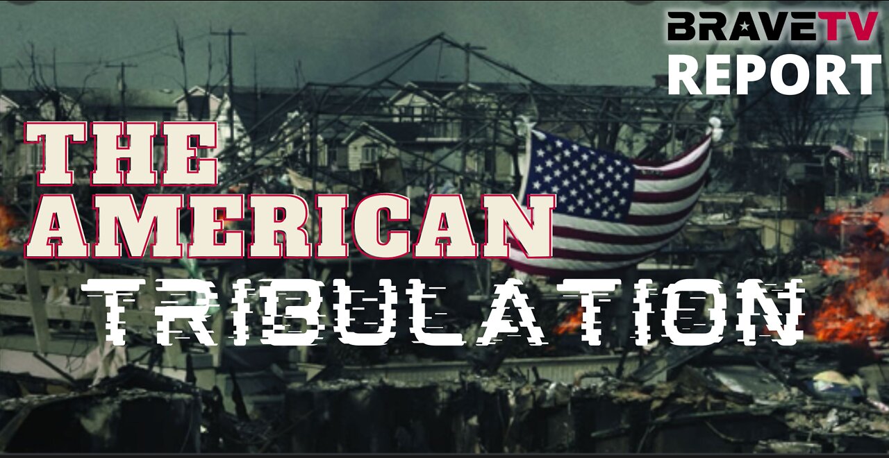 BraveTV REPORT - October 13, 2022 - THE GREAT AMERICAN TRIBULATION