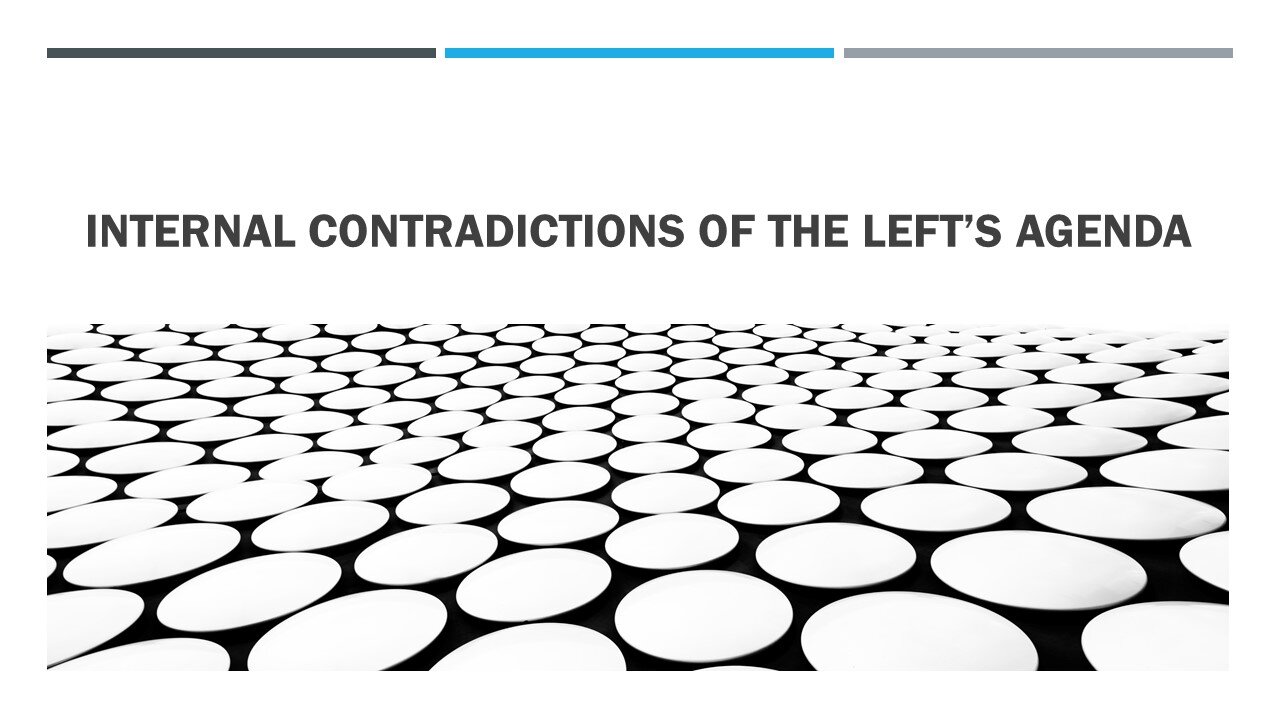 Internal Contradictions of the Left's Agenda