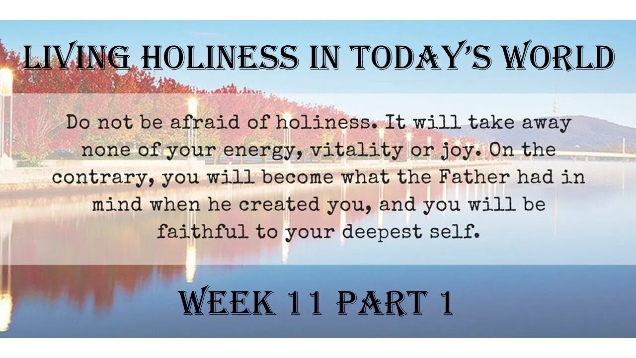 Living Holiness in Today's World: Week 11 Part 1