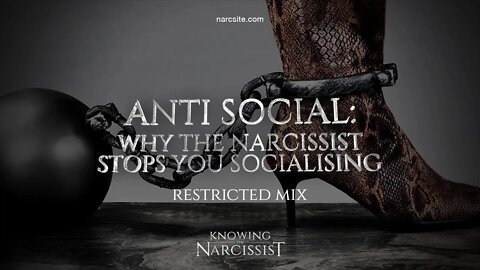 Anti Social : Why the Narcissist Stops You Socialising (Restricted Mix)