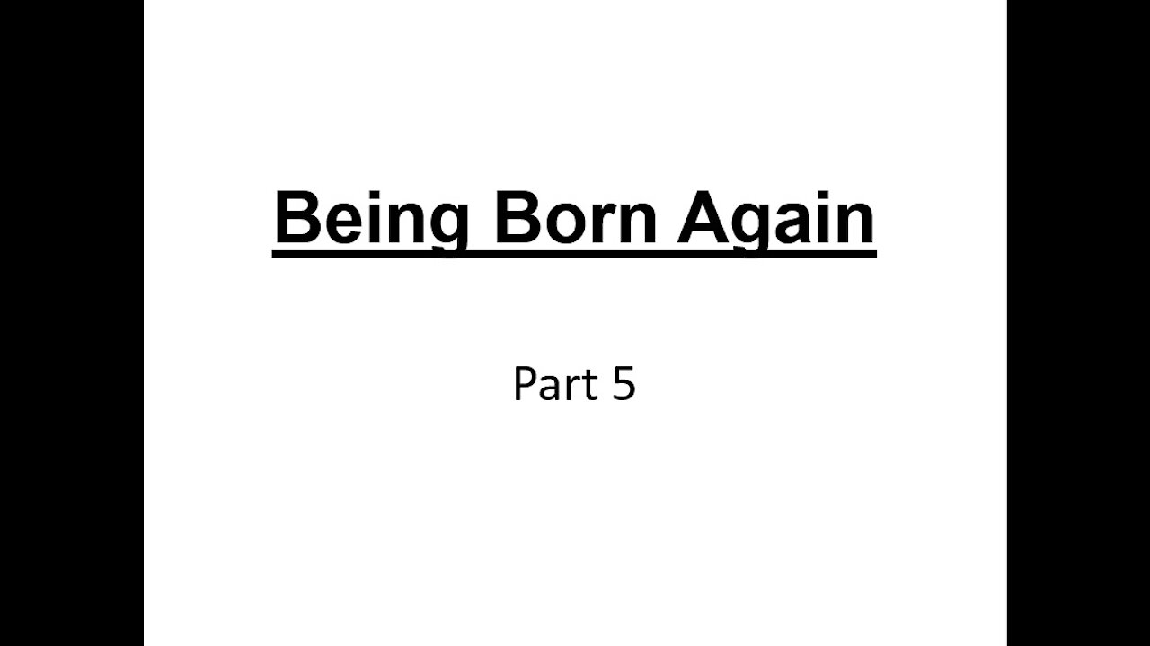 Being Born Again - Part 5