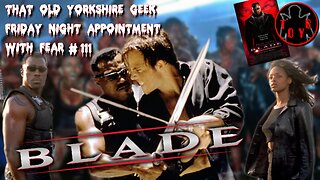 TOYG! Friday Night Appointment With Fear #111 - Blade (1998)