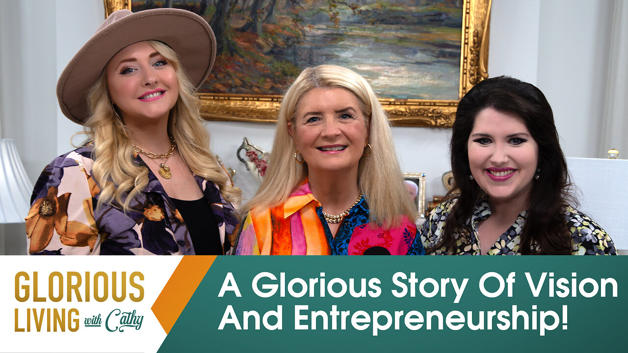 Glorious Living with Cathy: A Glorious Story of Vision and Entrepreneurship!