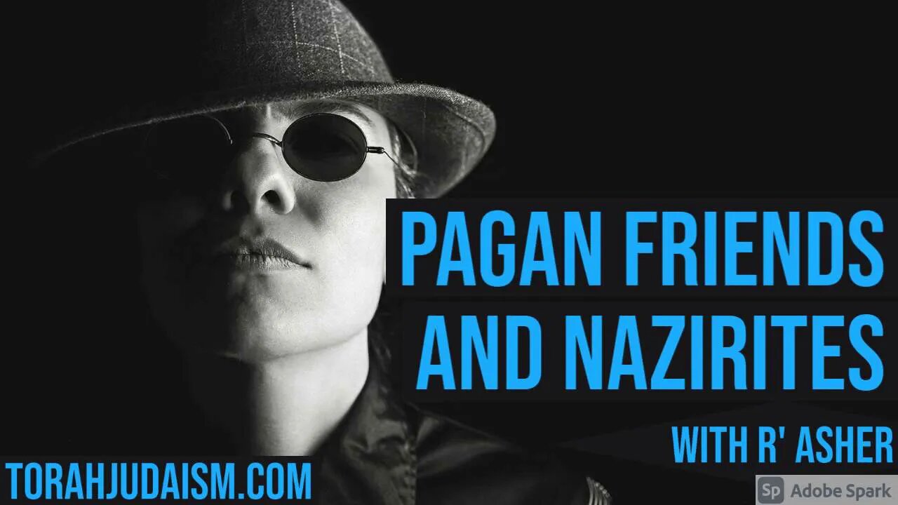 Pagan friends and Nazirites