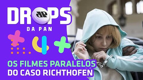 Filmes PARALELOS do caso Richthofen | DROPS da Pan - 10/03/20