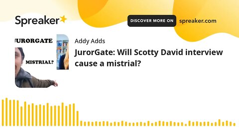 JurorGate: Will Scotty David interview cause a mistrial?