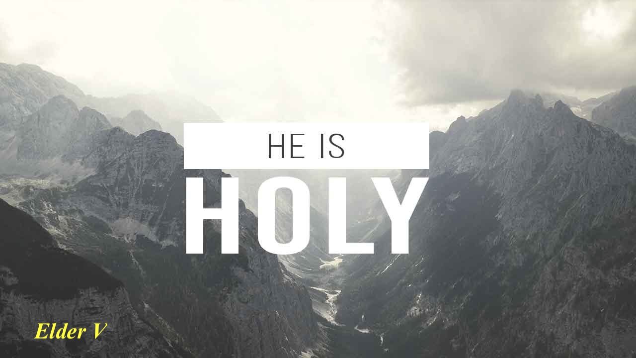 He Is Holy