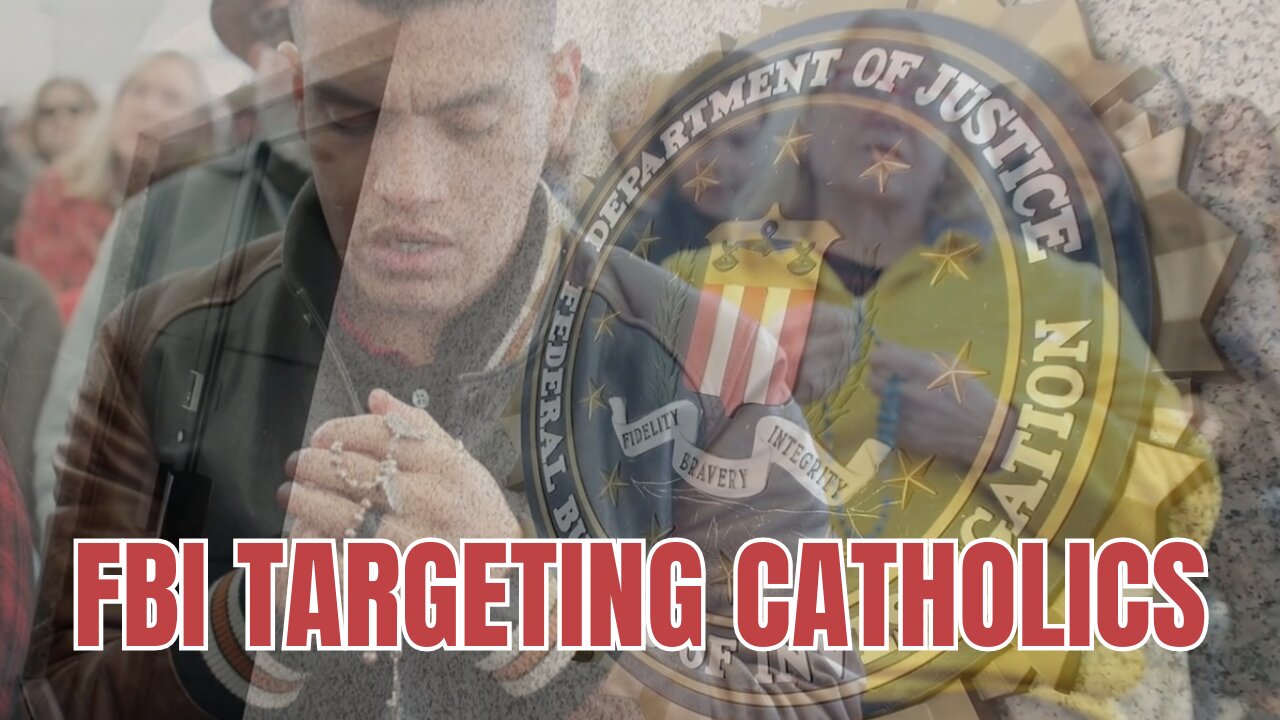 The FBI was Coordinating to 'Pursue and Spy on Catholics Inside of Catholic Churches'