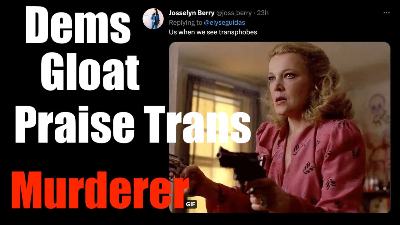 Highest Echelons of Democrats Praise Trans Murderer- Civil War?