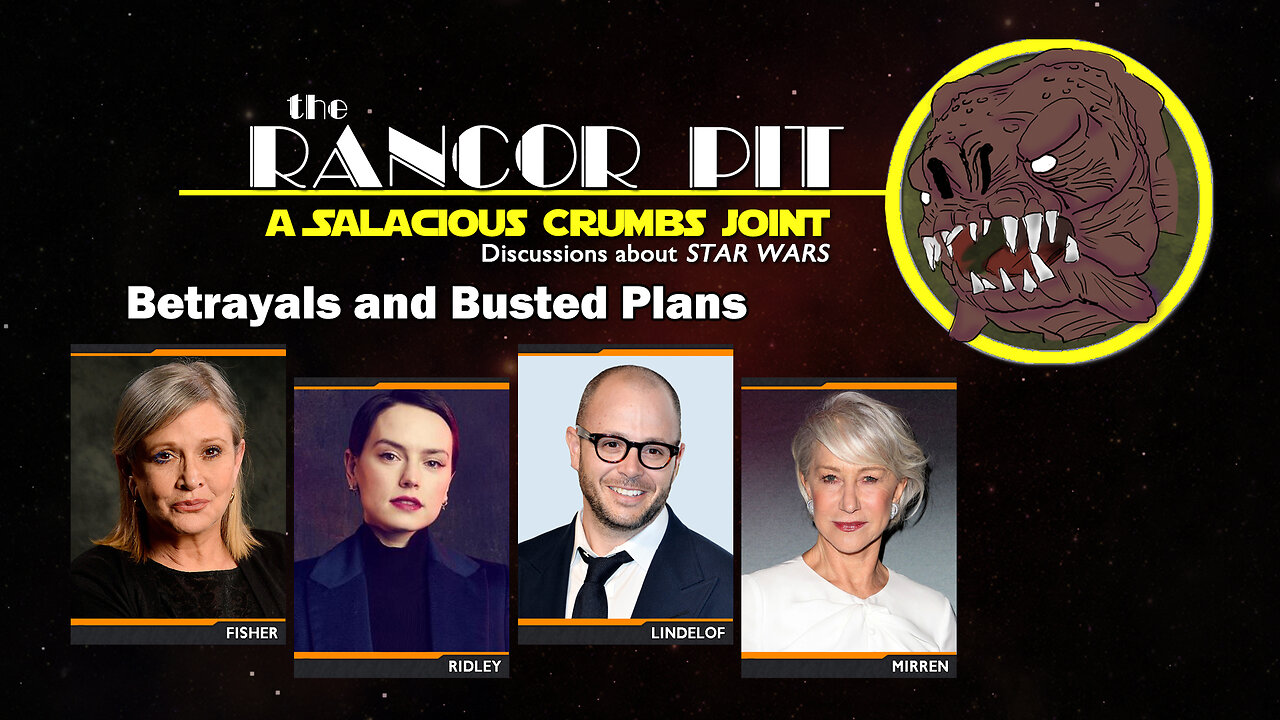 THE RANCOR PIT | Talking STAR WARS : Betrayals and Busted Plans