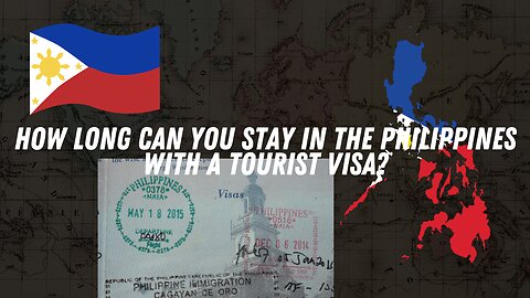 How Long Can You Stay in the Philippines on a Tourist Visa