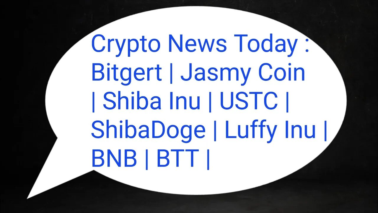 Crypto News Today : Bitgert | Jasmy Coin | Shiba Inu | USTC | ShibaDoge | Luffy Inu | BNB | BTT |