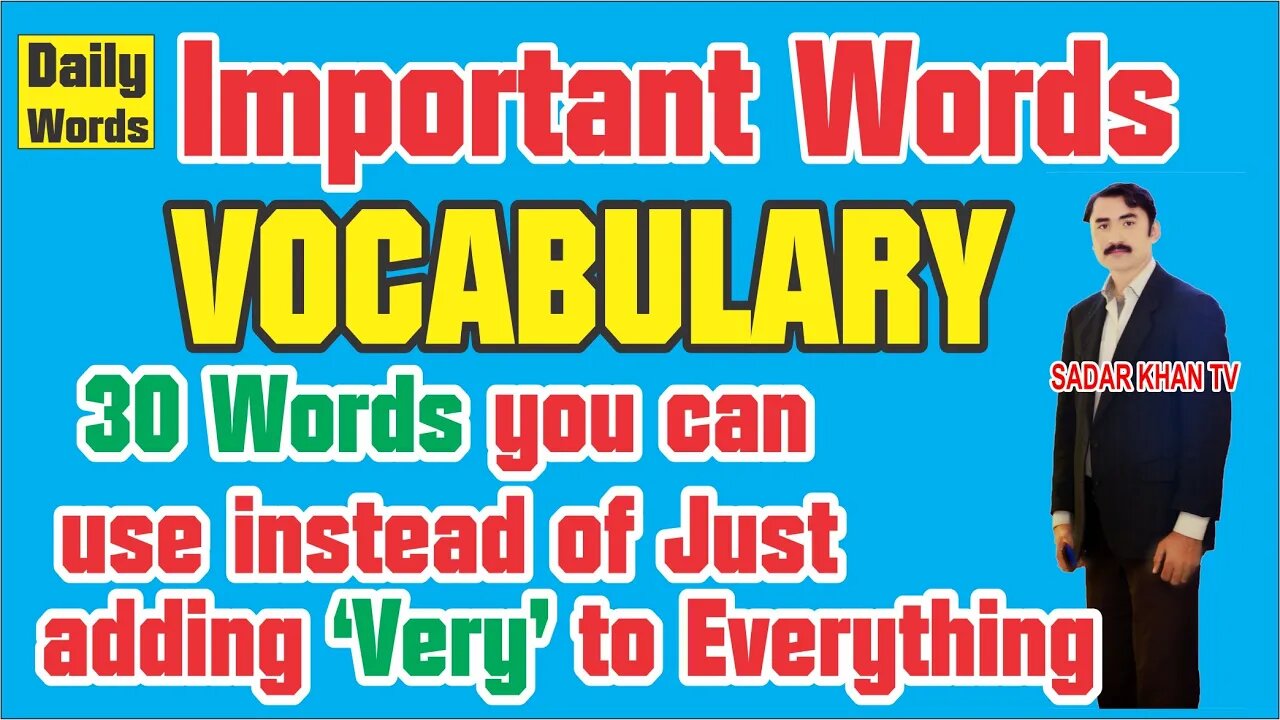 30 words adding instead of "very" everything.