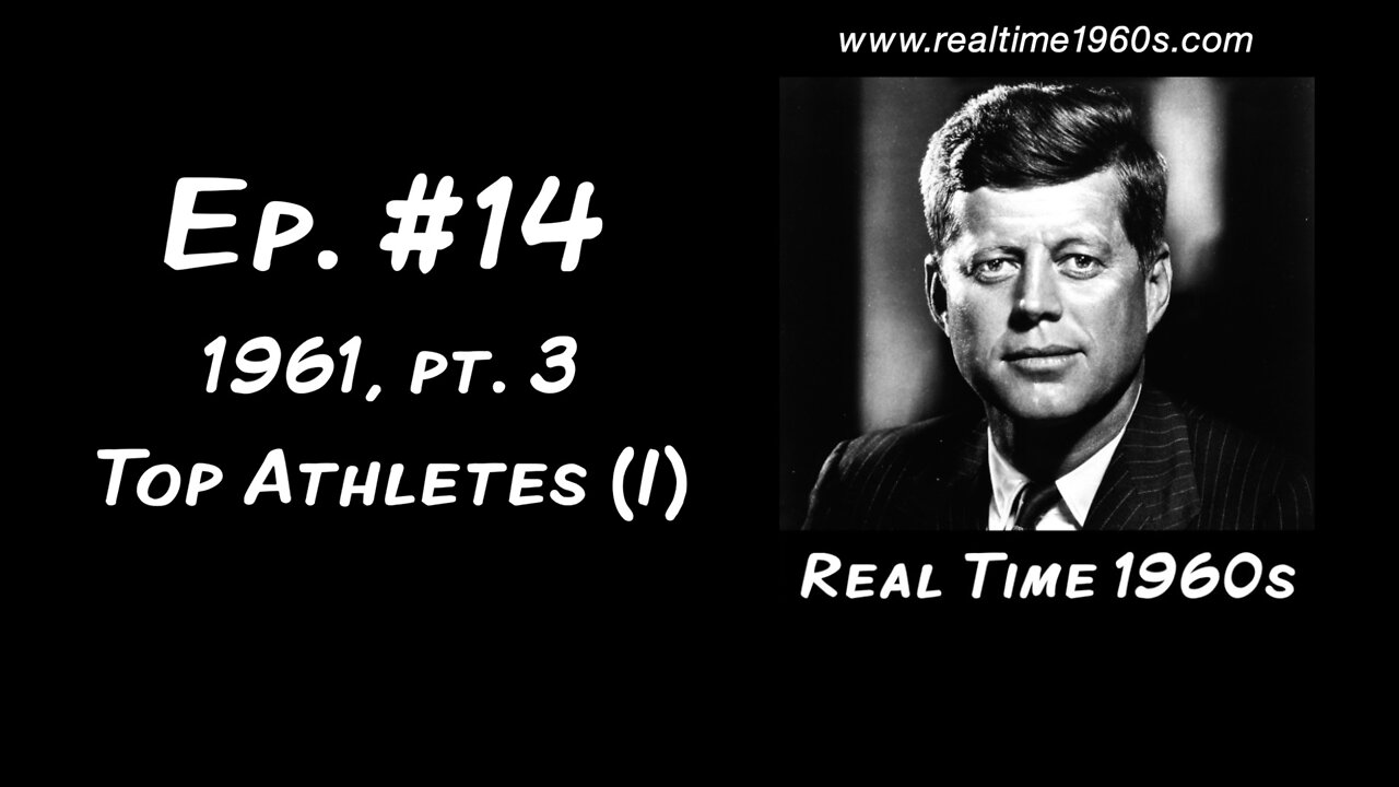 1961, pt. 3 | Top Athletes (I) [Ep. 14]