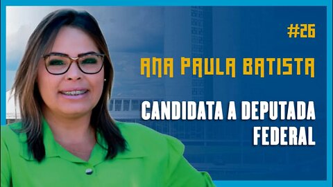 🔵 ANA PAULA (CANDIDATA A DEPUTADA FEDERAL) - Podcast São Fatos #26