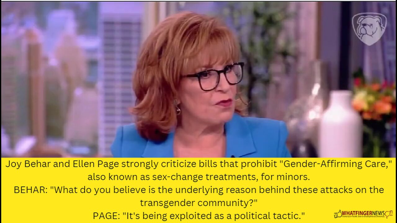 Joy Behar and Ellen Page strongly criticize bills that prohibit "Gender-Affirming Care,"