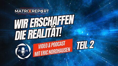 Wir erschaffen die Realität! Teil 2