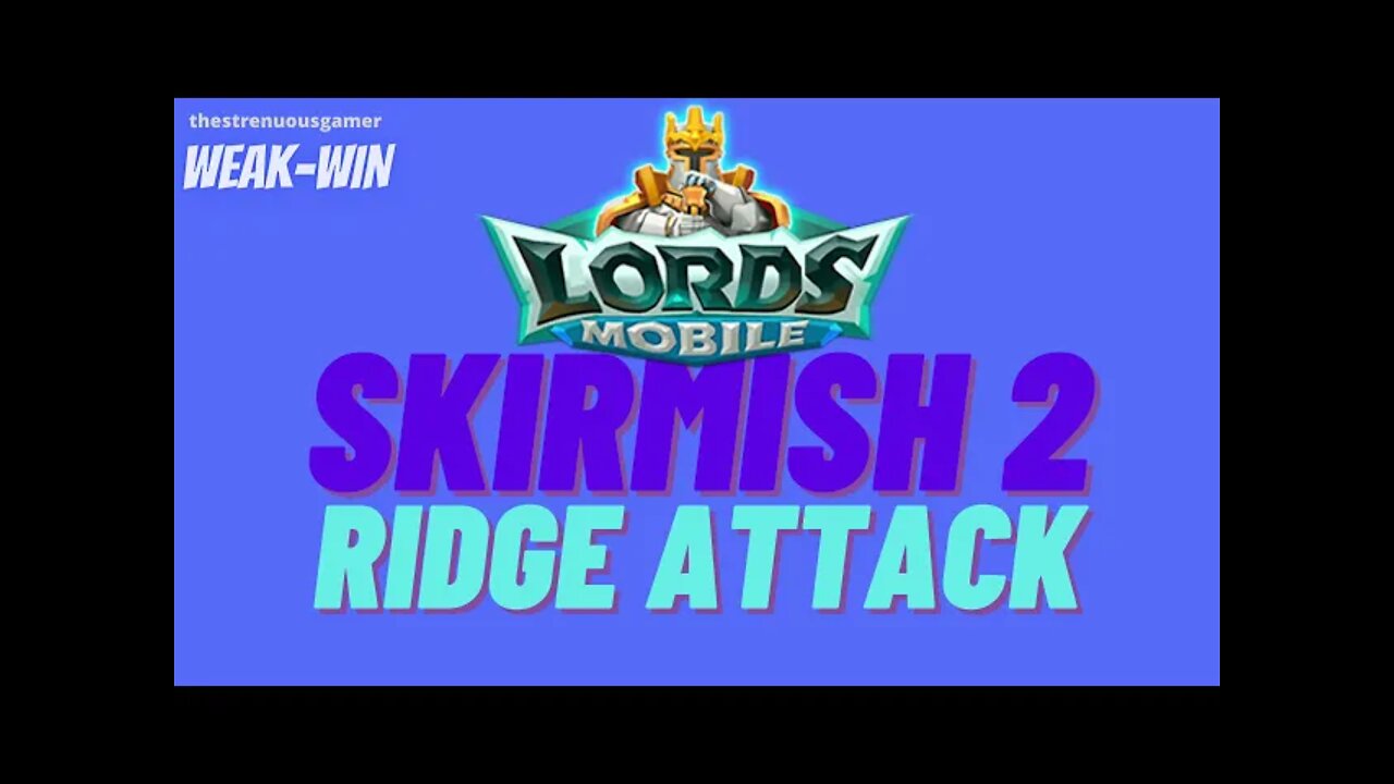 Lords Mobile: WEAK-WIN Skirmish 2 Ridge Attack