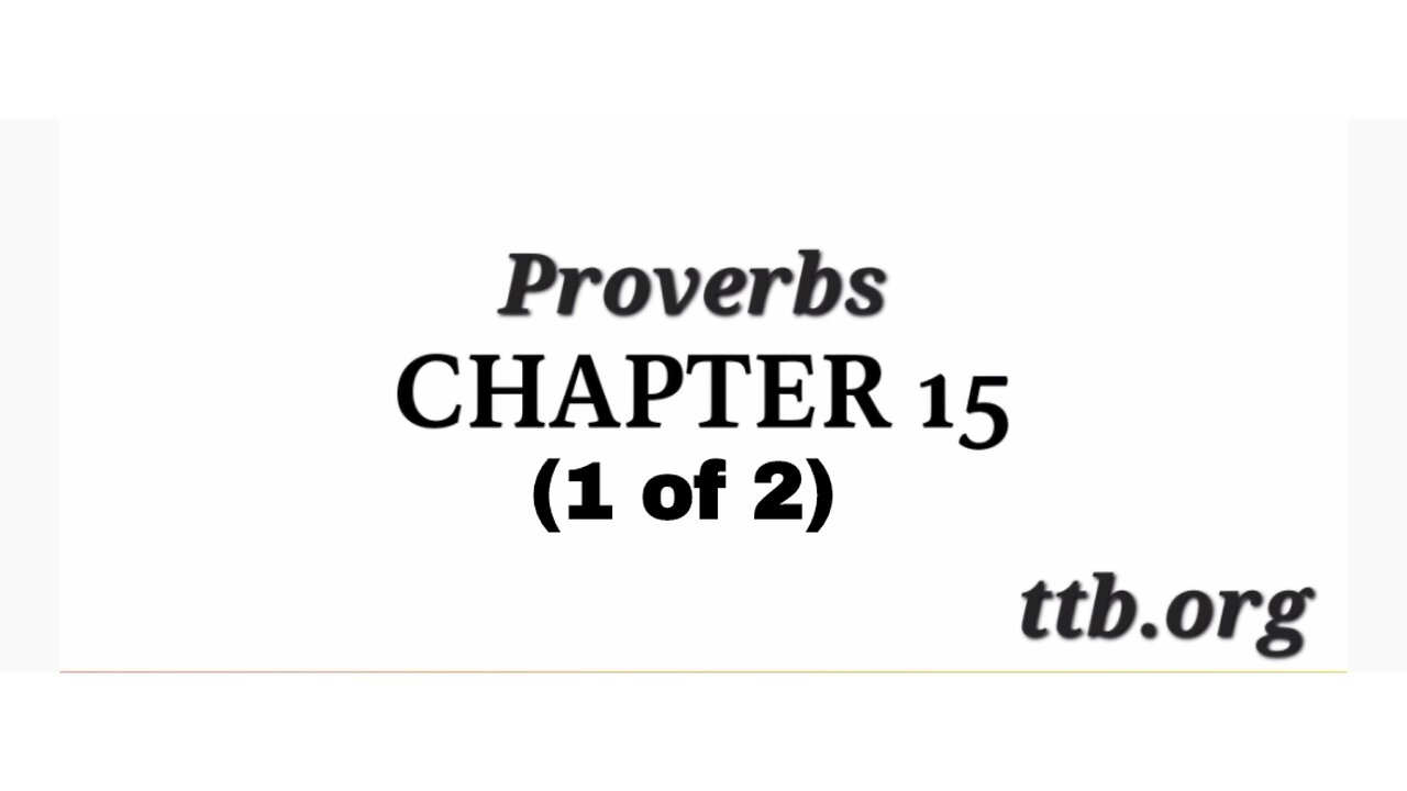 Proverbs Chapter 15 (Bible Study) (1 of 2)